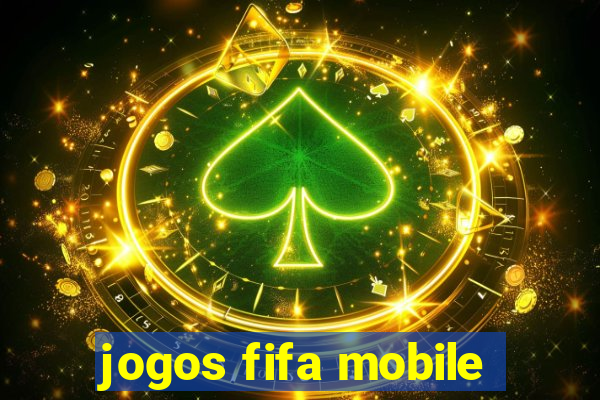 jogos fifa mobile